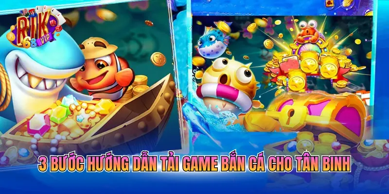 3-buoc-huong-dan-tai-game-ban-ca-cho-tan-binh 3 bước hướng dẫn tải game bắn cá cho tân binh