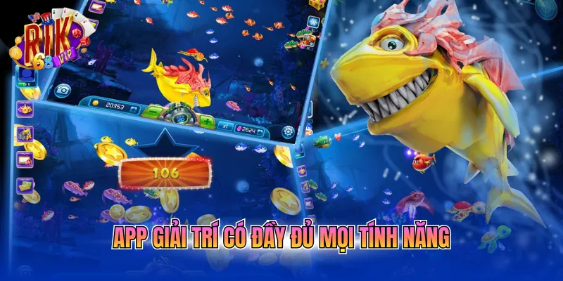 app-giai-tri-co-day-du-moi-tinh-nang App giải trí có đầy đủ mọi tính năng