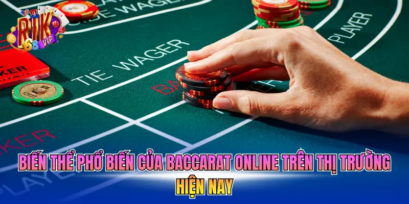 bien-the-pho-bien-cua-baccarat-online-tren-thi-truong-hien-nay Biến thể phổ biến của Baccarat Online trên thị trường hiện nay