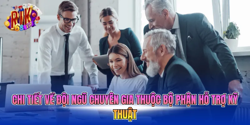 chi-tiet-ve-doi-ngu-chuyen-gia-thuoc-bo-phan-ho-tro-ky-thuat Chi tiết về đội ngũ chuyên gia thuộc bộ phận hỗ trợ kỹ thuật