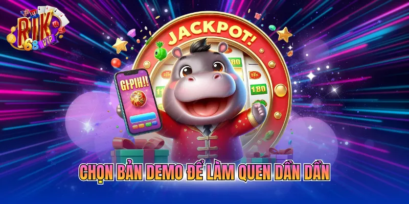 chon-ban-demo-de-lam-quen-dan-dan Chọn bản demo để làm quen dần dần