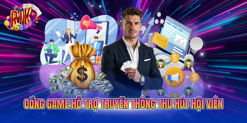 cong-game-ho-tro-truyen-thong-thu-hut-hoi-vien Cổng game hỗ trợ truyền thông thu hút hội viên