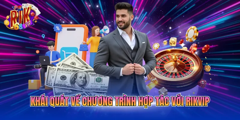 khai-quat-ve-chuong-trinh-hop-tac-voi-rikvip Khái quát về chương trình hợp tác với RIKVIP