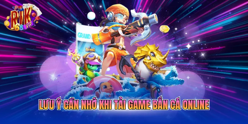 luu-y-can-nho-khi-tai-game-ban-ca-online Lưu ý cần nhớ khi tải game bắn cá online