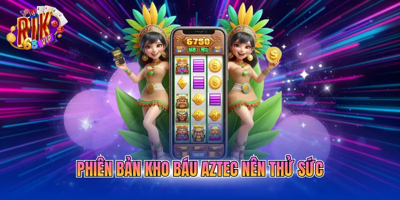 phien-ban-kho-bau-aztec-nen-thu-suc Phiên bản kho báu Aztec nên thử sức