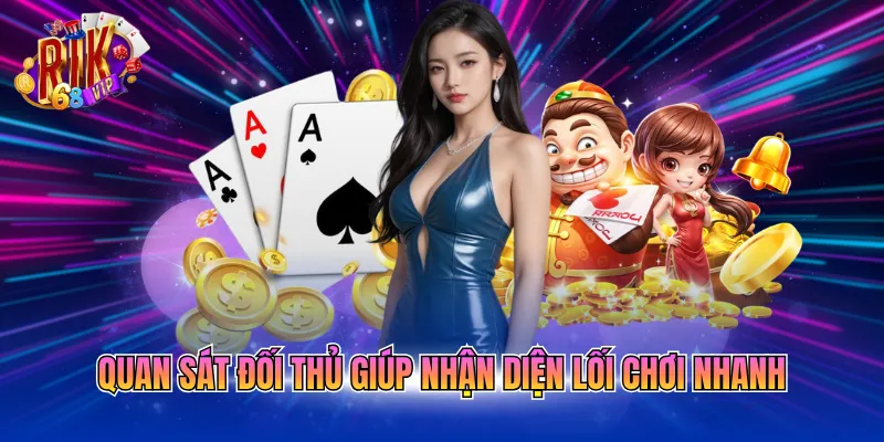 quan-sat-doi-thu-giup-nhan-dien-loi-choi-nhanh Quan sát đối thủ giúp nhận diện lối chơi nhanh