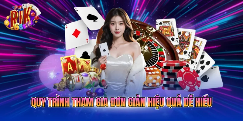 quy-trinh-tham-gia-don-gian-hieu-qua-de-hieu Quy trình tham gia đơn giản hiệu quả dễ hiểu