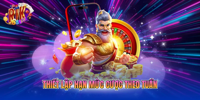 thiet-lap-han-muc-cuoc-theo-tuan Thiết lập hạn mức cược theo tuần