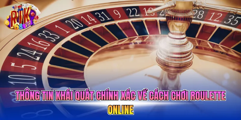 thong-tin-khai-quat-chinh-xac-ve-cach-choi-roulette-online Thông tin khái quát chính xác về cách chơi Roulette online